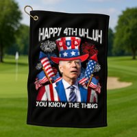 Funny Joe Biden 4th Of July Happy 4th Uh You Know The Thing  Golf Towel
