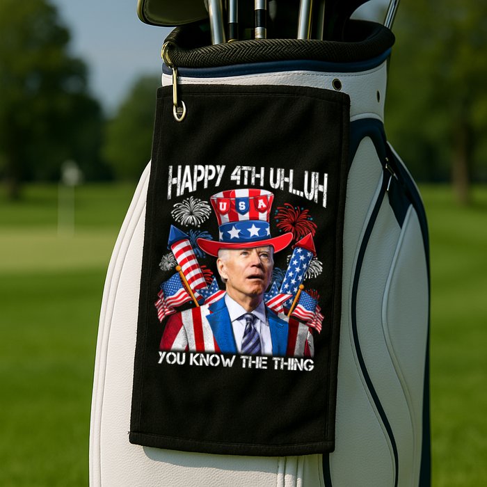 Funny Joe Biden 4th Of July Happy 4th Uh You Know The Thing  Golf Towel