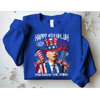 Funny Joe Biden 4th Of July Happy 4th Uh You Know The Thing  Sweatshirt