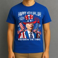 Funny Joe Biden 4th Of July Happy 4th Uh You Know The Thing  T-Shirt