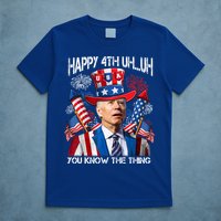 Funny Joe Biden 4th Of July Happy 4th Uh You Know The Thing  T-Shirt