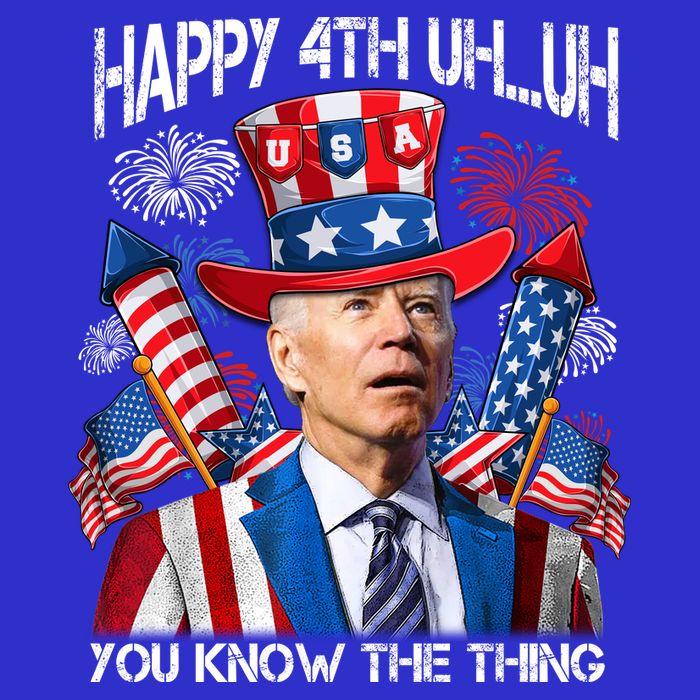 Funny Joe Biden 4th Of July Happy 4th Uh You Know The Thing  T-Shirt
