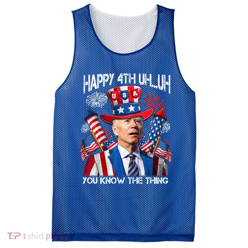 Funny Joe Biden 4th Of July Happy 4th Uh You Know The Thing  Mesh Reversible Basketball Jersey Tank