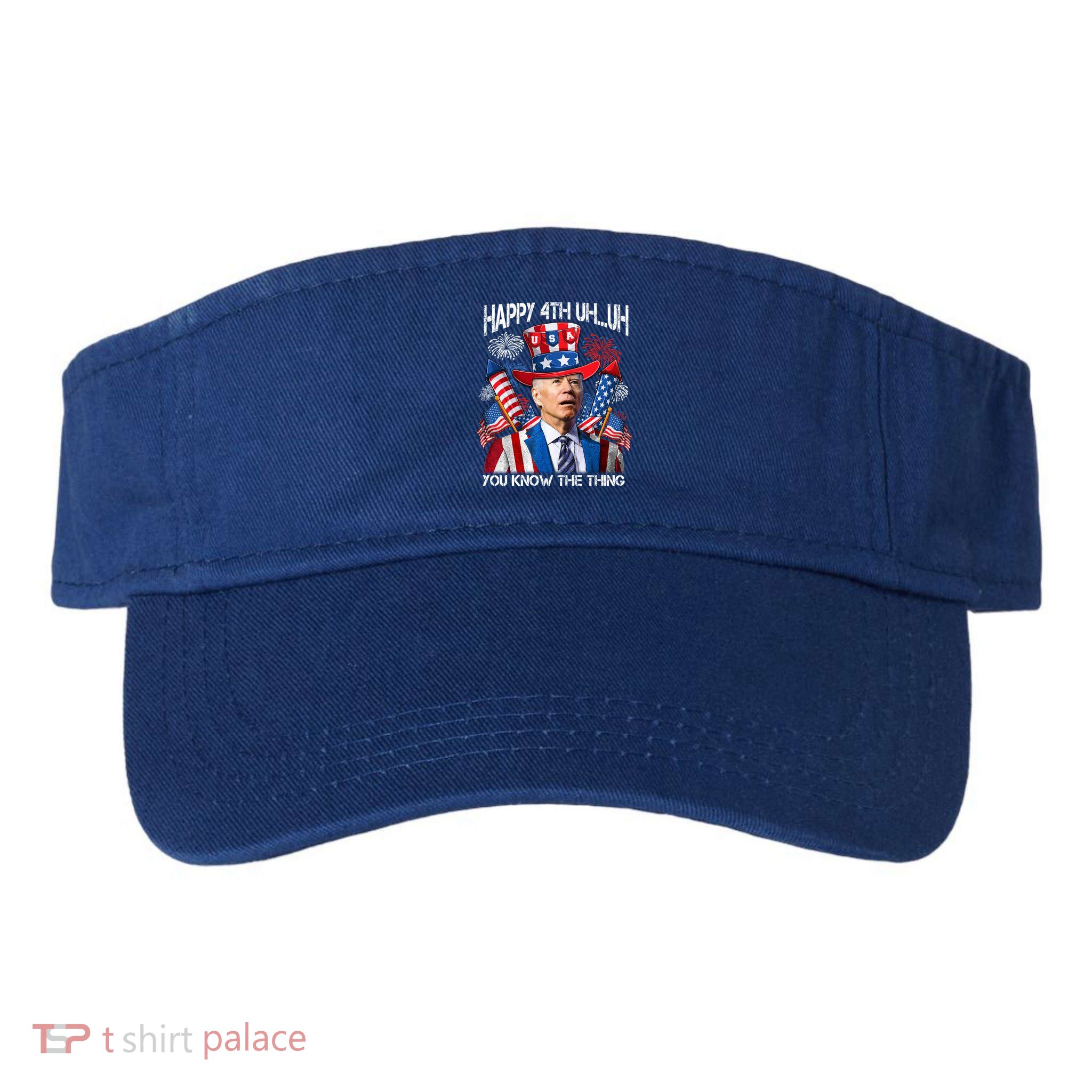 Funny Joe Biden 4th Of July Happy 4th Uh You Know The Thing  Visor