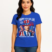 Funny Joe Biden 4th Of July Happy 4th Uh You Know The Thing  Womens T-Shirt