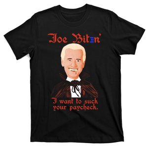 Funny Joe Biten As A Vampire I Want To Suck Your Paycheck T-Shirt