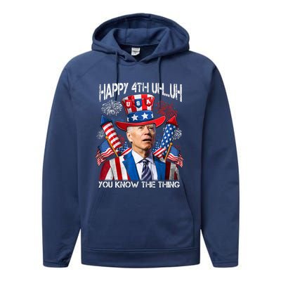 Funny Joe Biden 4th Of July Happy 4th Uh You Know The Thing Performance Fleece Hoodie