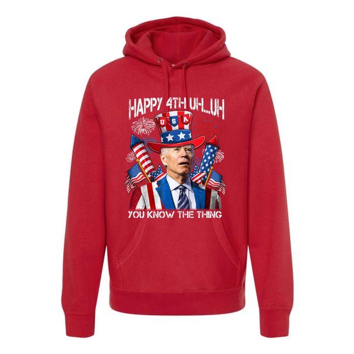 Funny Joe Biden 4th Of July Happy 4th Uh You Know The Thing Premium Hoodie