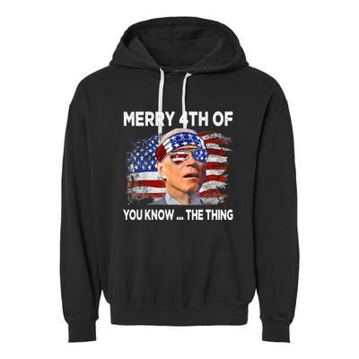 Funny Joe Biden Merry 4th Of You Know The Thing 4th Of July Garment-Dyed Fleece Hoodie