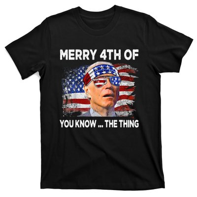 Funny Joe Biden Merry 4th Of You Know The Thing 4th Of July T-Shirt