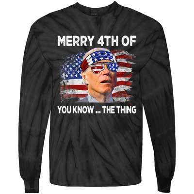 Funny Joe Biden Merry 4th Of You Know The Thing 4th Of July Tie-Dye Long Sleeve Shirt