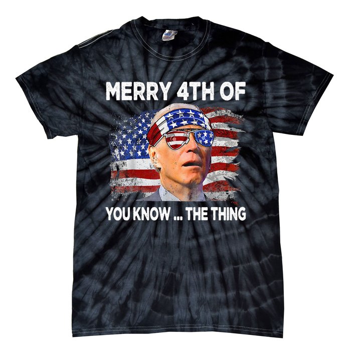 Funny Joe Biden Merry 4th Of You Know The Thing 4th Of July Tie-Dye T-Shirt