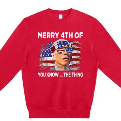 Funny Joe Biden Merry 4th Of You Know The Thing 4th Of July Premium Crewneck Sweatshirt