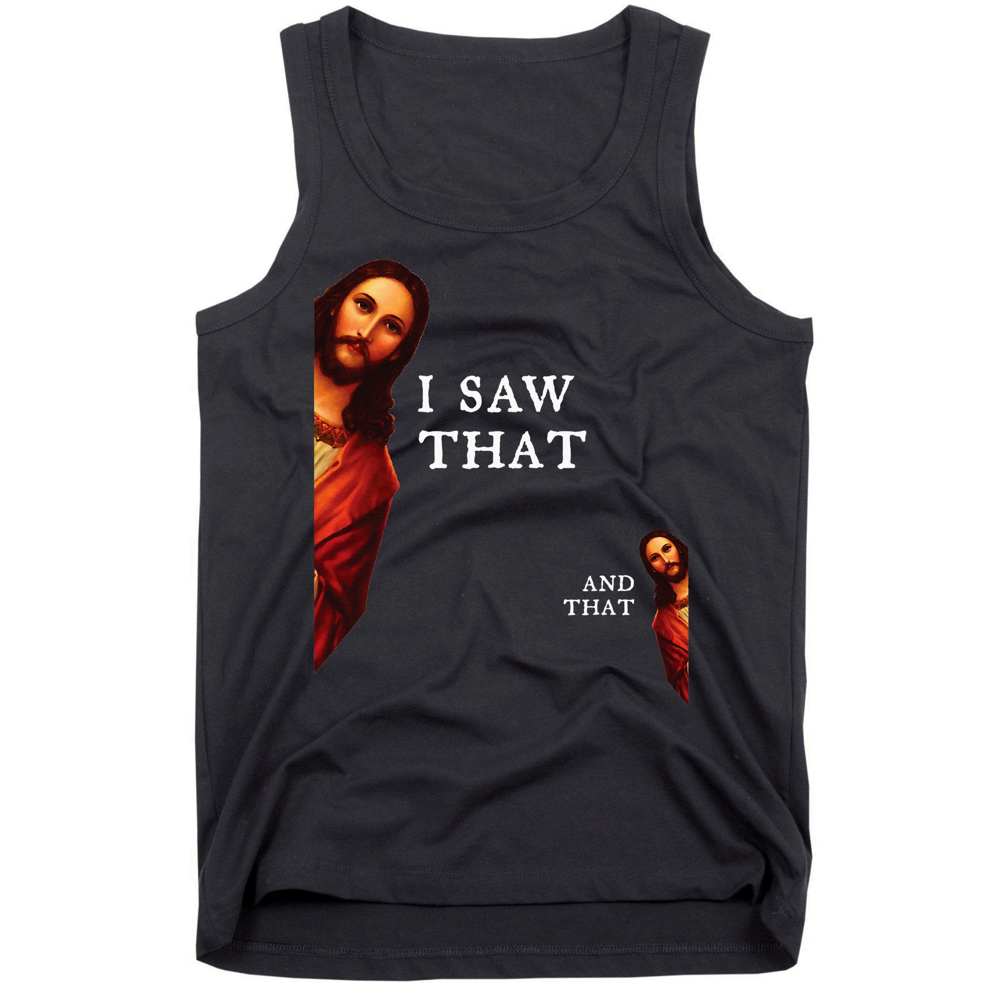 Funny Jesus Bible Best Joke Quote I Saw That And That Tank Top