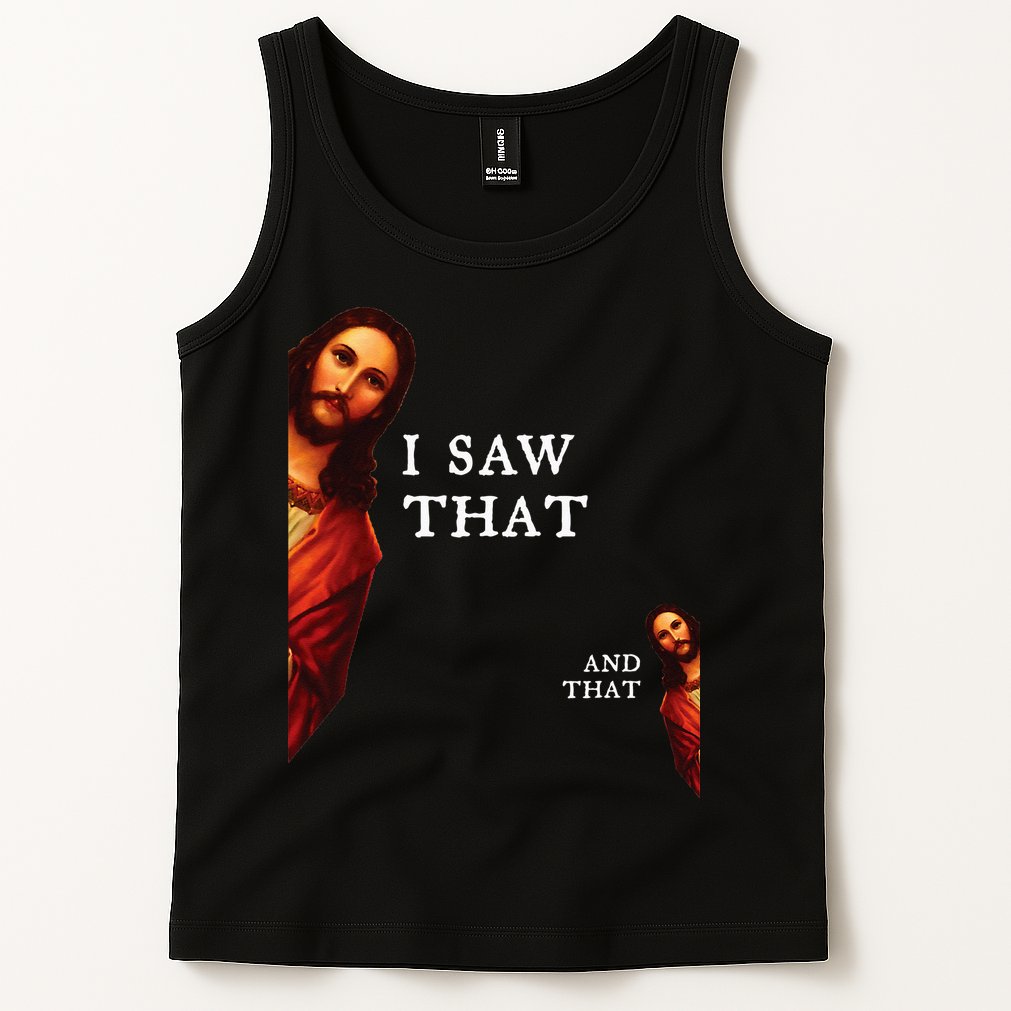 Funny Jesus Bible Best Joke Quote I Saw That And That Tank Top