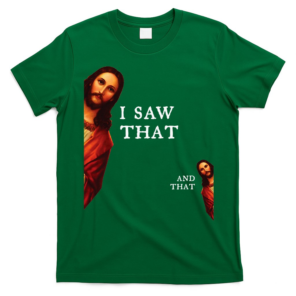 Funny Jesus Bible Best Joke Quote I Saw That And That T-Shirt