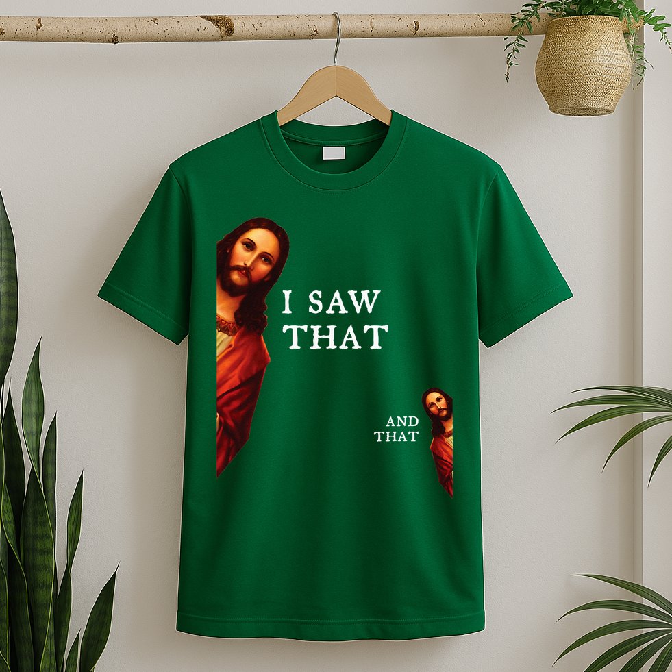Funny Jesus Bible Best Joke Quote I Saw That And That T-Shirt