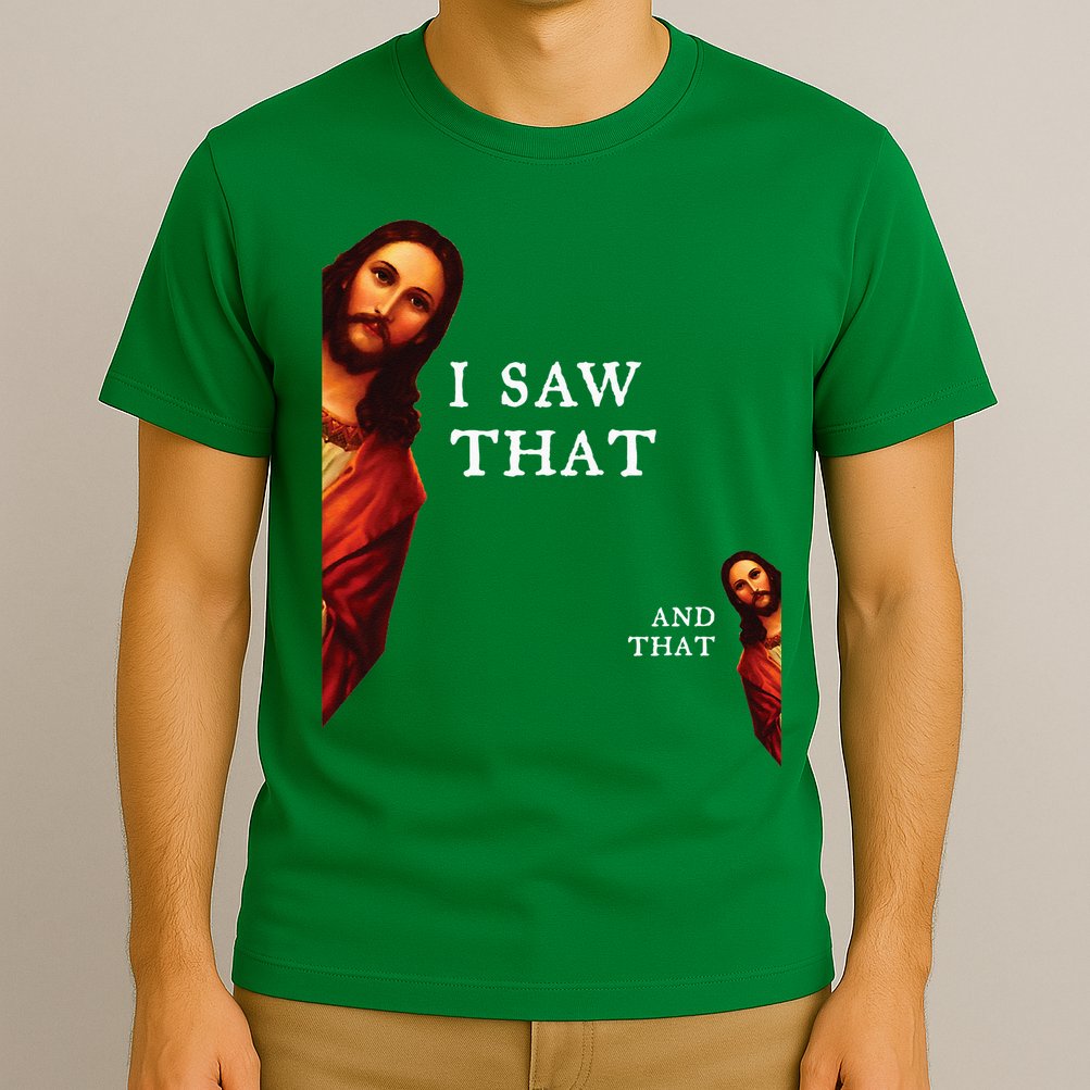Funny Jesus Bible Best Joke Quote I Saw That And That T-Shirt