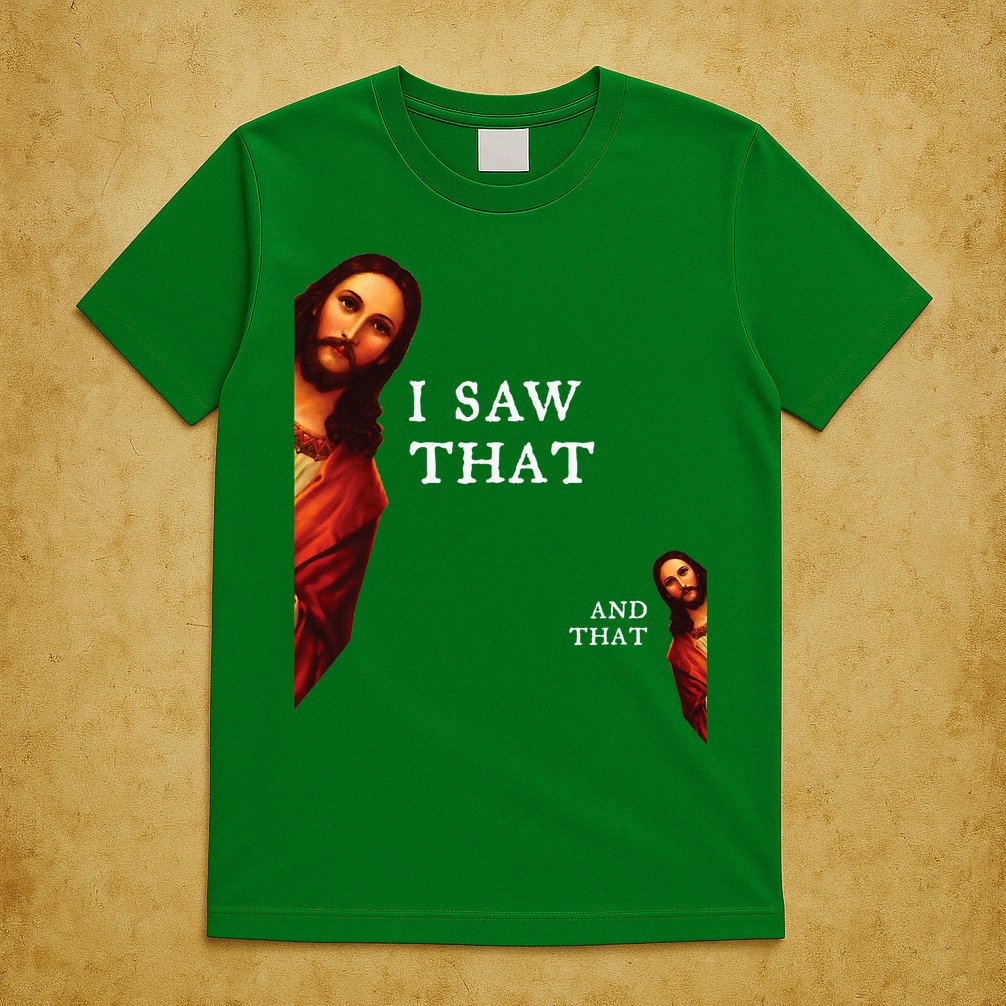 Funny Jesus Bible Best Joke Quote I Saw That And That T-Shirt