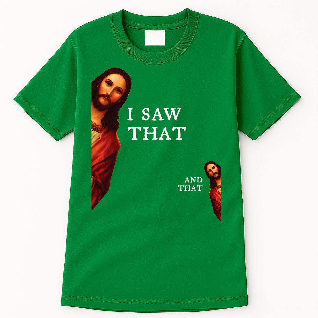 Funny Jesus Bible Best Joke Quote I Saw That And That Tall T-Shirt