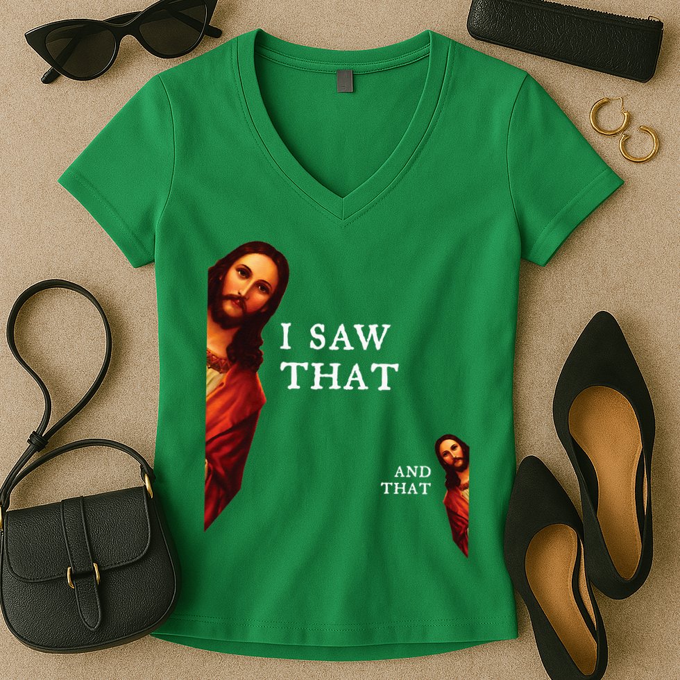 Funny Jesus Bible Best Joke Quote I Saw That And That Women's V-Neck T-Shirt