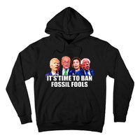 Funny Joe Biden It's Time To Ban Fossil Fools Anti Liberals Hoodie