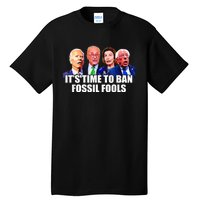 Funny Joe Biden It's Time To Ban Fossil Fools Anti Liberals Tall T-Shirt