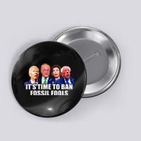 Funny Joe Biden It's Time To Ban Fossil Fools Anti Liberals Button