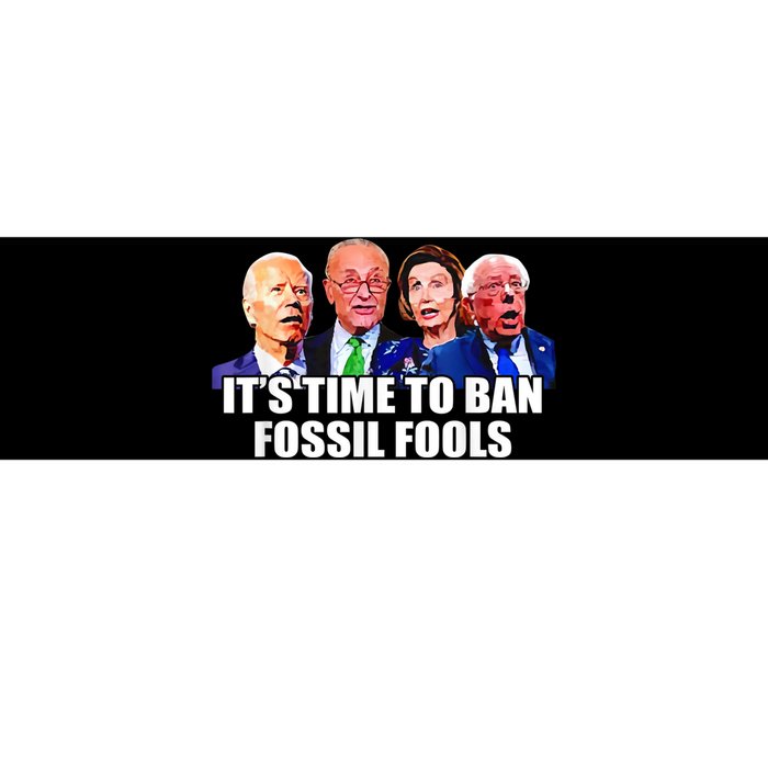 Funny Joe Biden It's Time To Ban Fossil Fools Anti Liberals Bumper Sticker