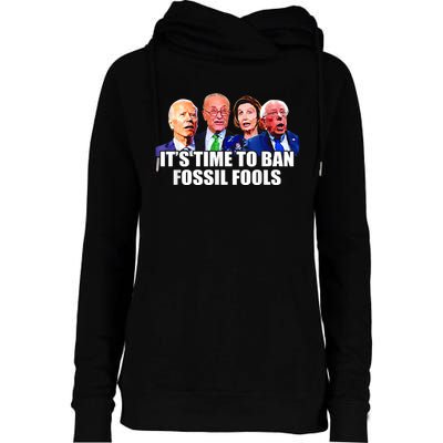 Funny Joe Biden It's Time To Ban Fossil Fools Anti Liberals Womens Funnel Neck Pullover Hood