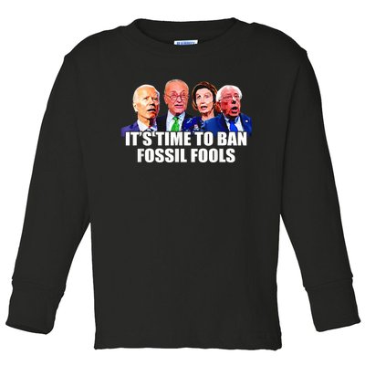 Funny Joe Biden It's Time To Ban Fossil Fools Anti Liberals Toddler Long Sleeve Shirt