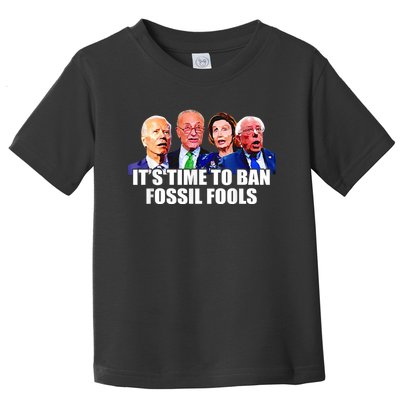 Funny Joe Biden It's Time To Ban Fossil Fools Anti Liberals Toddler T-Shirt