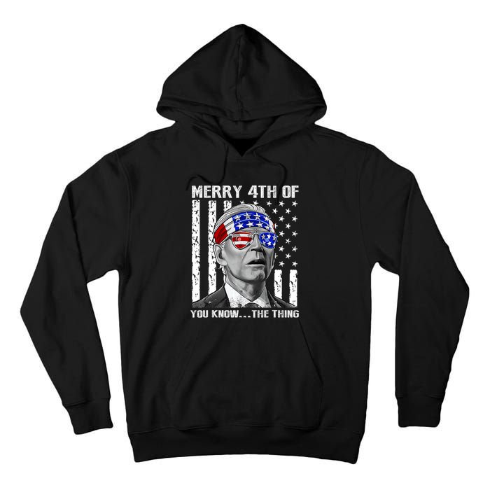 Funny Joe Biden Dazed Merry 4th Of You Know... The Thing Tall Hoodie