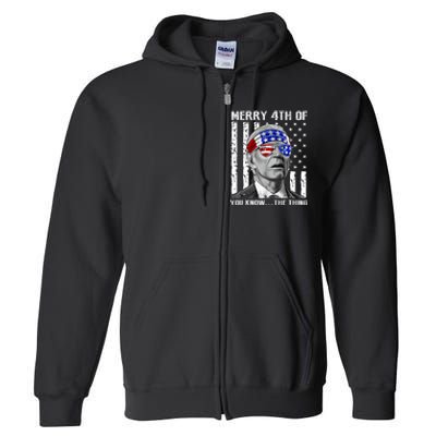 Funny Joe Biden Dazed Merry 4th Of You Know... The Thing Full Zip Hoodie