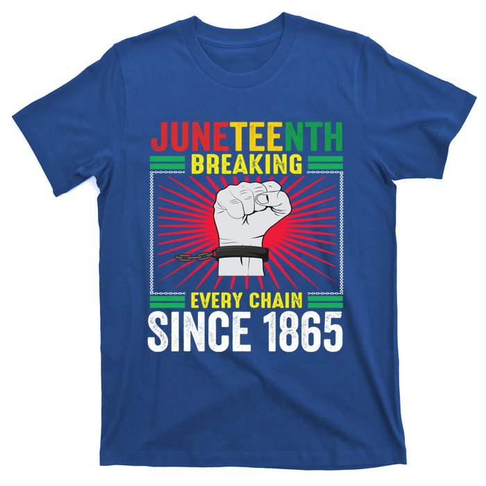 Funny Junenth Breaking Every Chain Since 1865 Junenth Great Gift T-Shirt