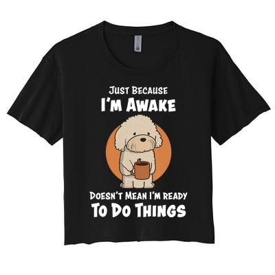 Funny Just Because I’m Awake Cute Doodle Dog with Coffee Women's Crop Top Tee