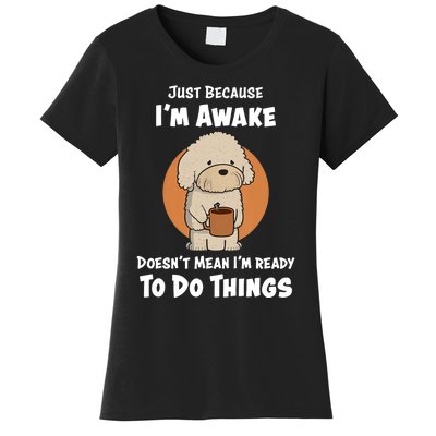 Funny Just Because I’m Awake Cute Doodle Dog with Coffee Women's T-Shirt