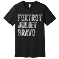 Foxtrot Juliet Bravo, FJB Design Premium T-Shirt
