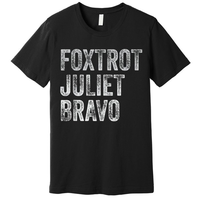 Foxtrot Juliet Bravo, FJB Design Premium T-Shirt