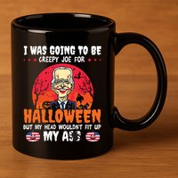 Funny Joe Biden I Was Going To Be Creepy Joe For Halloween 11oz C Handle Ceramic Mug