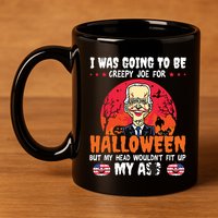 Funny Joe Biden I Was Going To Be Creepy Joe For Halloween 11oz C Handle Ceramic Mug