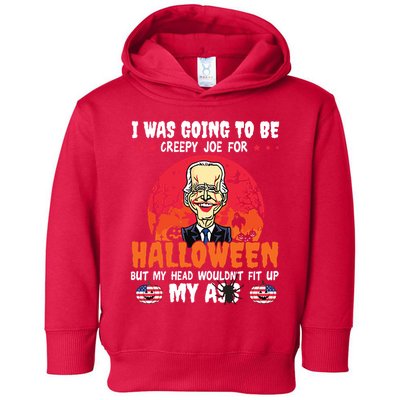 Funny Joe Biden I Was Going To Be Creepy Joe For Halloween Toddler Hoodie