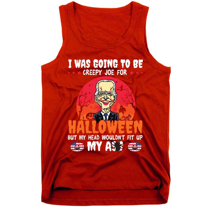 Funny Joe Biden I Was Going To Be Creepy Joe For Halloween Tank Top