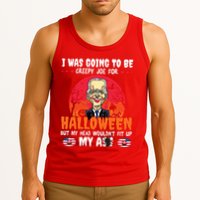 Funny Joe Biden I Was Going To Be Creepy Joe For Halloween Tank Top