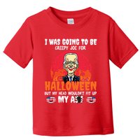 Funny Joe Biden I Was Going To Be Creepy Joe For Halloween Toddler T-Shirt