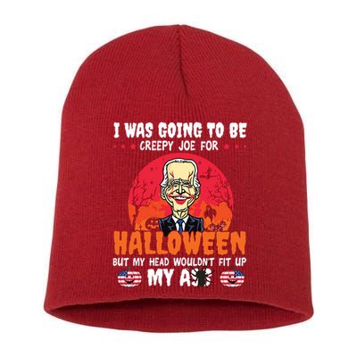 Funny Joe Biden I Was Going To Be Creepy Joe For Halloween Short Acrylic Beanie