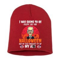 Funny Joe Biden I Was Going To Be Creepy Joe For Halloween Short Acrylic Beanie