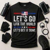 Funny Joe Biden Lets Go Lick The World Lets Get It Done Performance Shirt