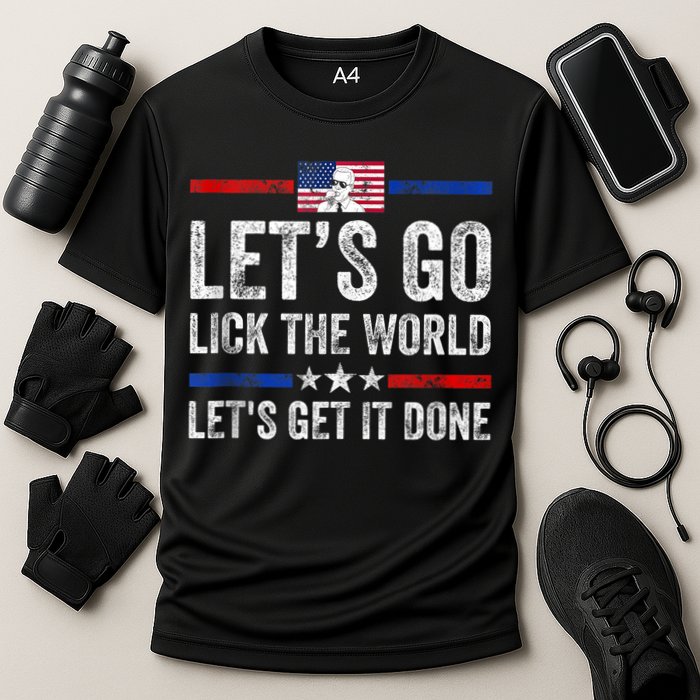 Funny Joe Biden Lets Go Lick The World Lets Get It Done Performance Shirt