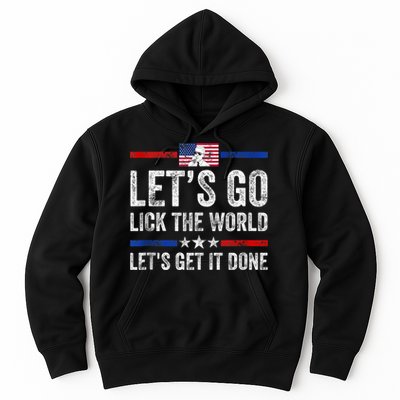 Funny Joe Biden Lets Go Lick The World Lets Get It Done Hoodie